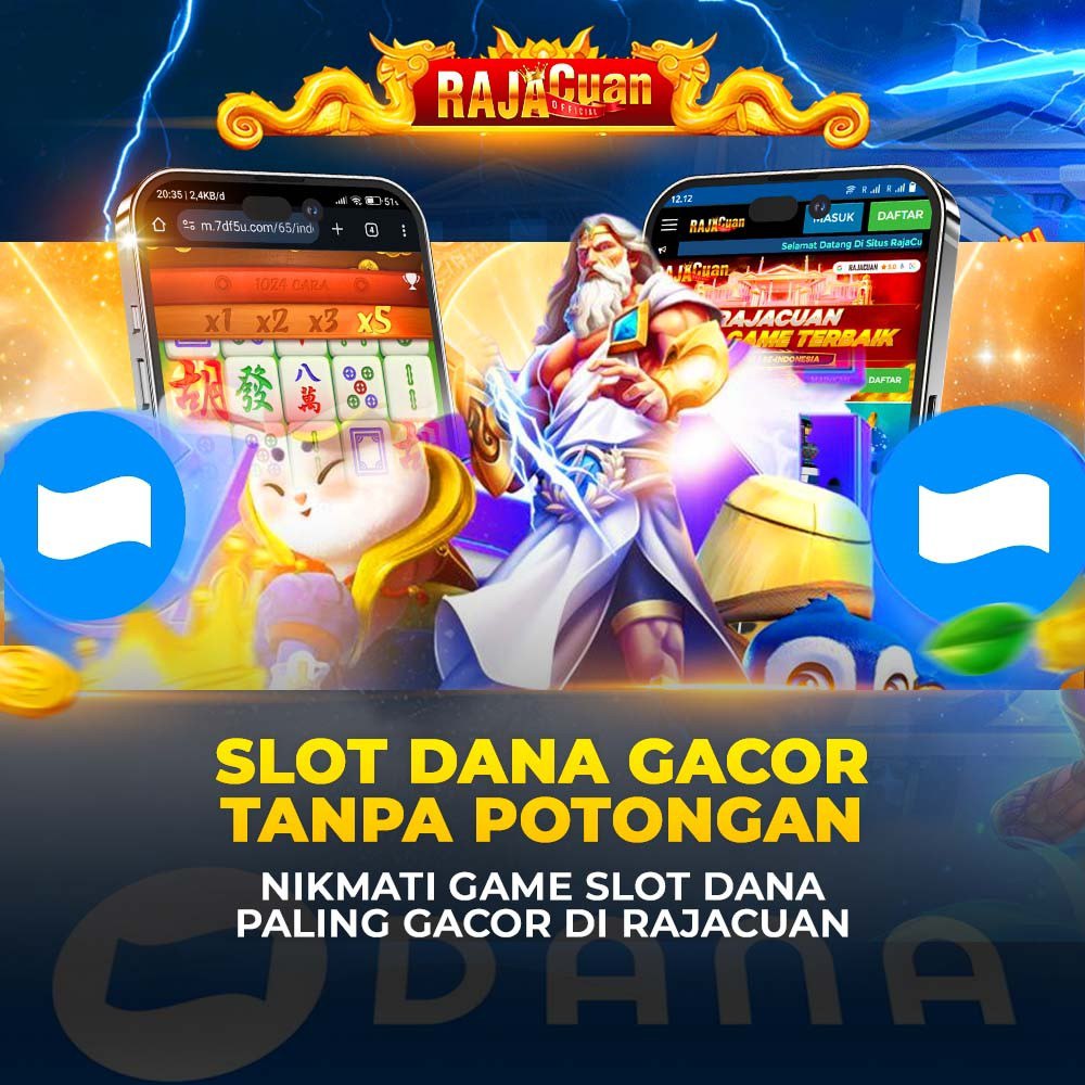Slot Dana : Agen Resmi Paling Gacor di Rajacuan Gampang Menang
